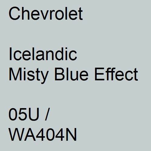 Chevrolet, Icelandic Misty Blue Effect, 05U / WA404N.